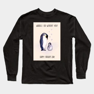 Waddle fathers day Long Sleeve T-Shirt